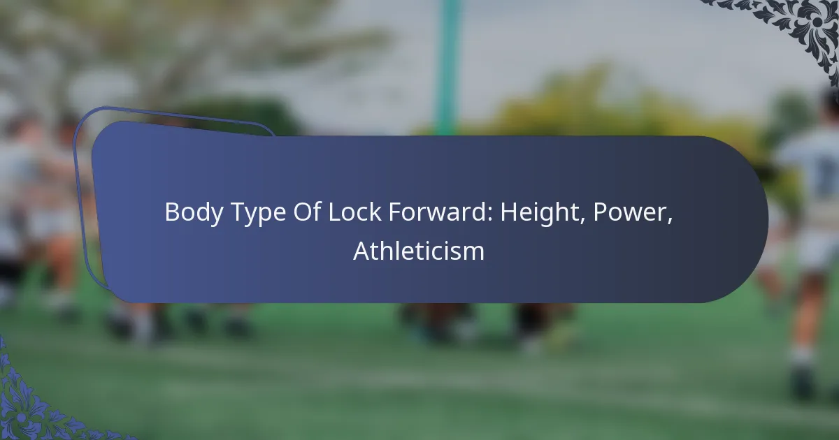Body Type Of Lock Forward: Height, Power, Athleticism