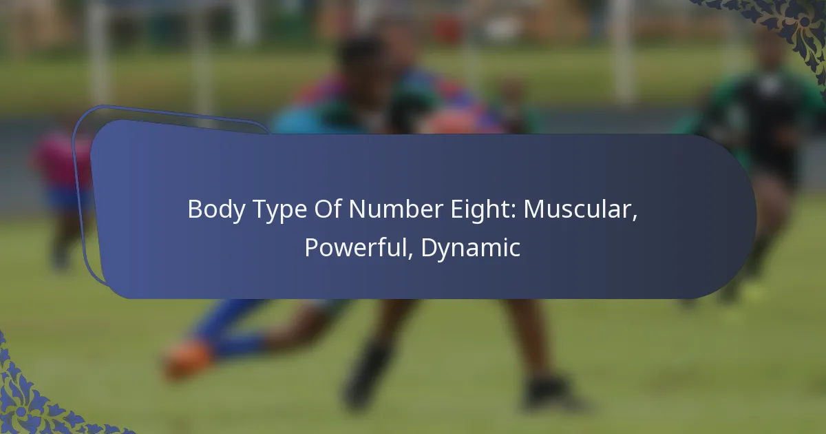 Body Type Of Number Eight: Muscular, Powerful, Dynamic