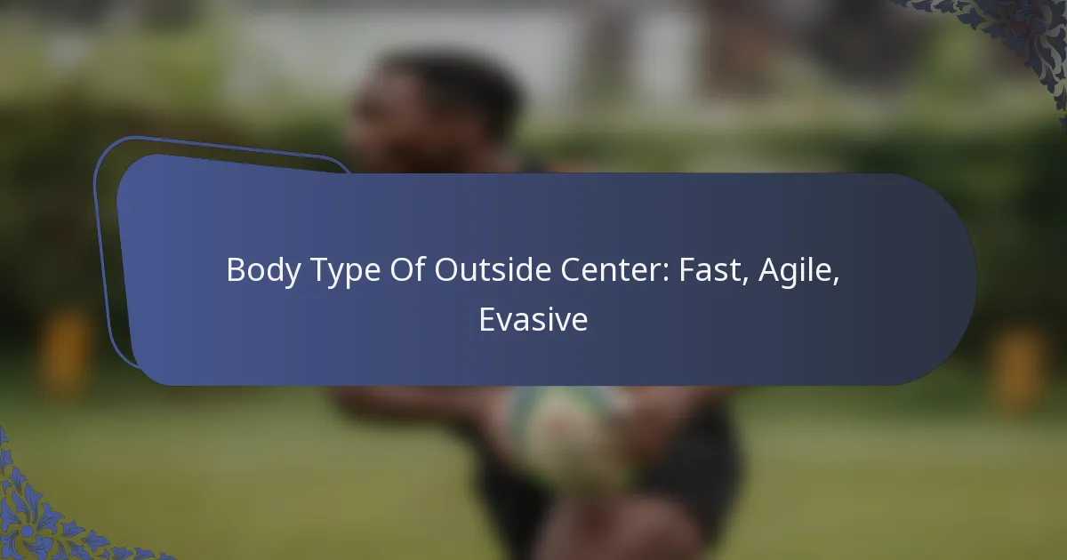 Body Type Of Outside Center: Fast, Agile, Evasive