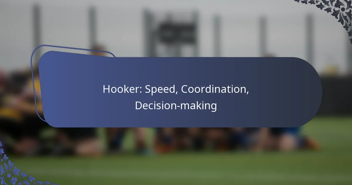 Hooker: Speed, Coordination, Decision-making