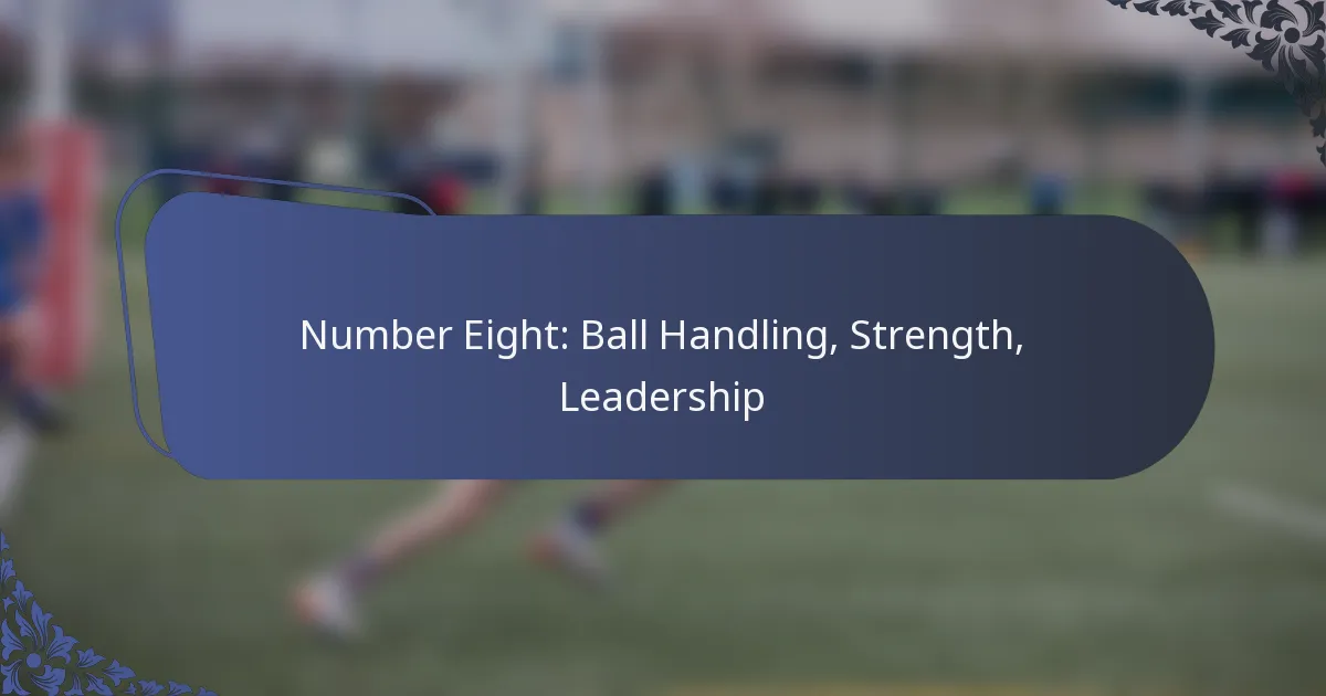Number Eight: Ball Handling, Strength, Leadership