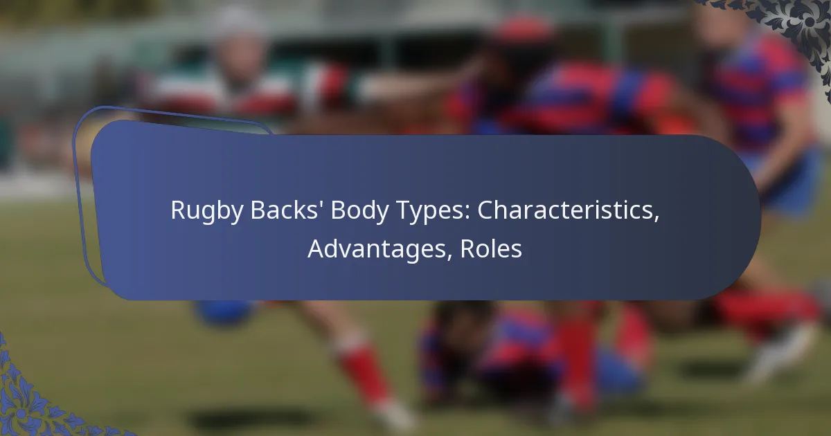 Rugby Backs’ Body Types: Characteristics, Advantages, Roles