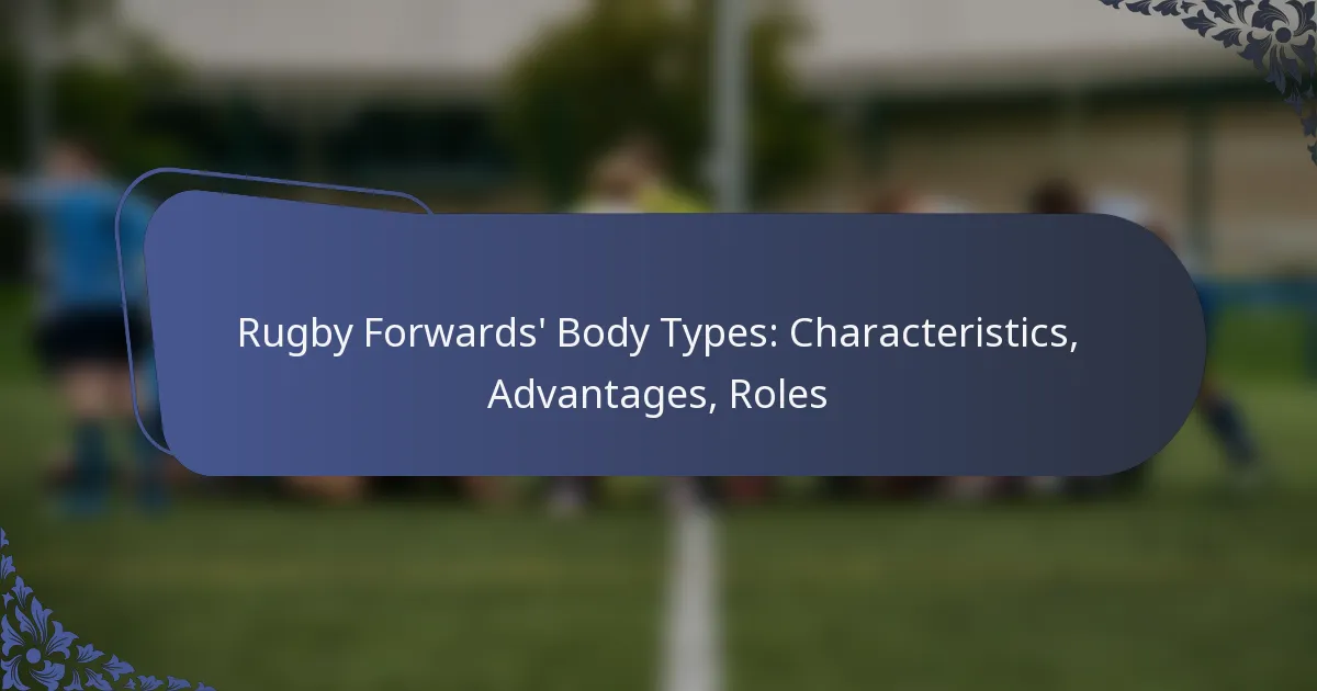 Rugby Forwards’ Body Types: Characteristics, Advantages, Roles