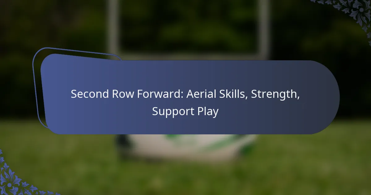 Second Row Forward: Aerial Skills, Strength, Support Play