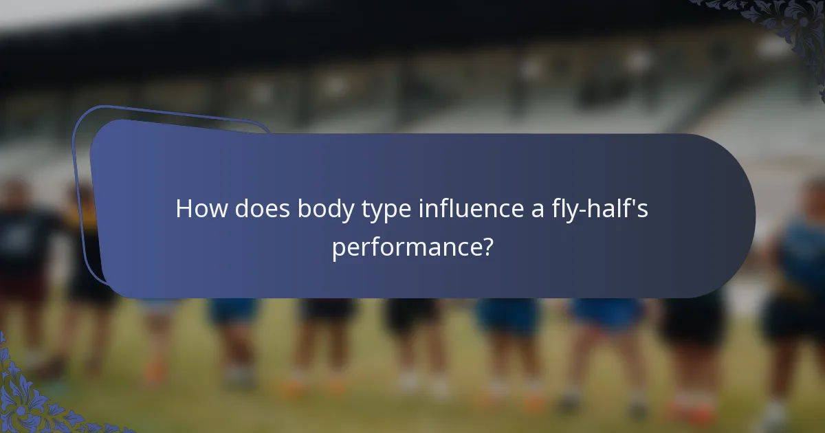 How does body type influence a fly-half's performance?