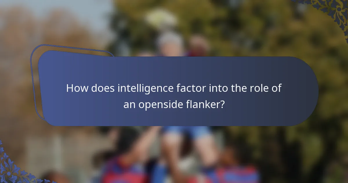 How does intelligence factor into the role of an openside flanker?
