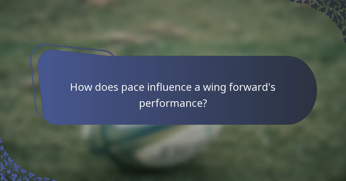 How does pace influence a wing forward's performance?
