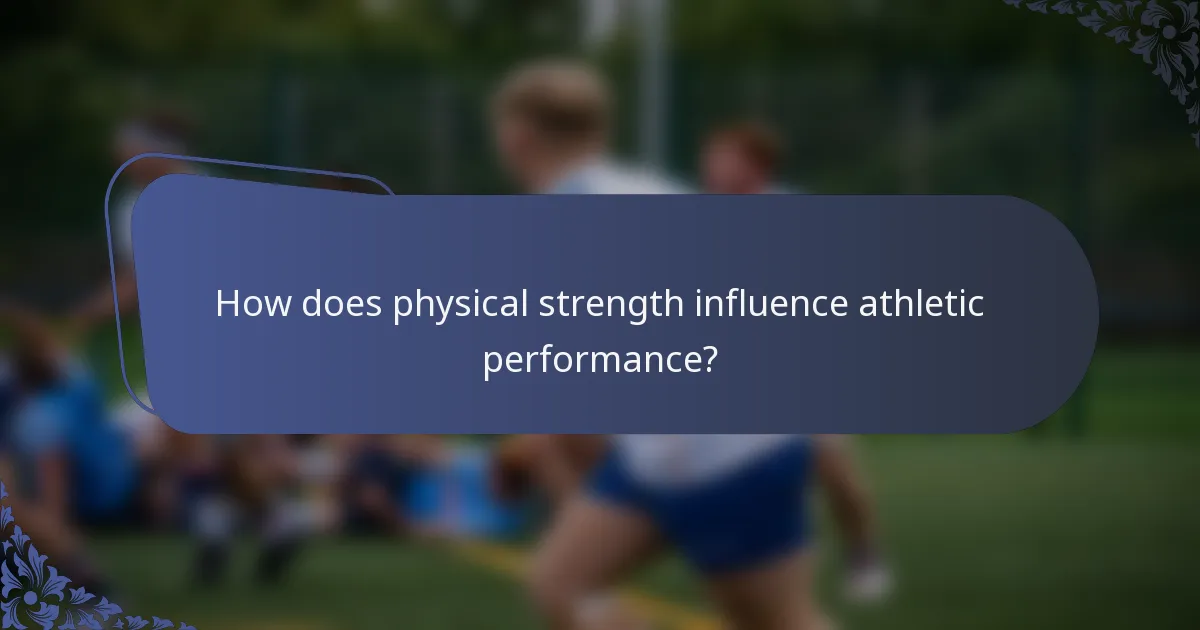 How does physical strength influence athletic performance?