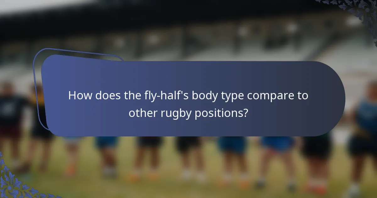 How does the fly-half's body type compare to other rugby positions?