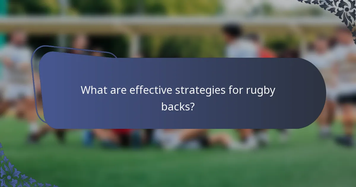 What are effective strategies for rugby backs?