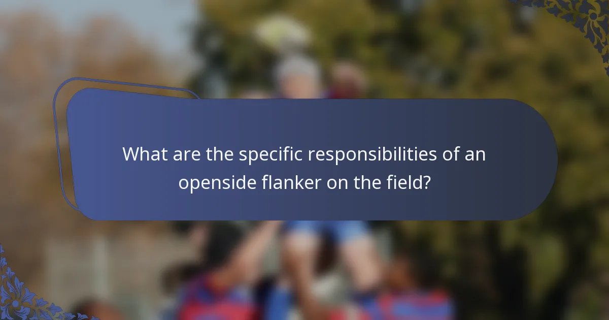 What are the specific responsibilities of an openside flanker on the field?