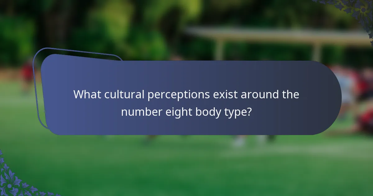 What cultural perceptions exist around the number eight body type?