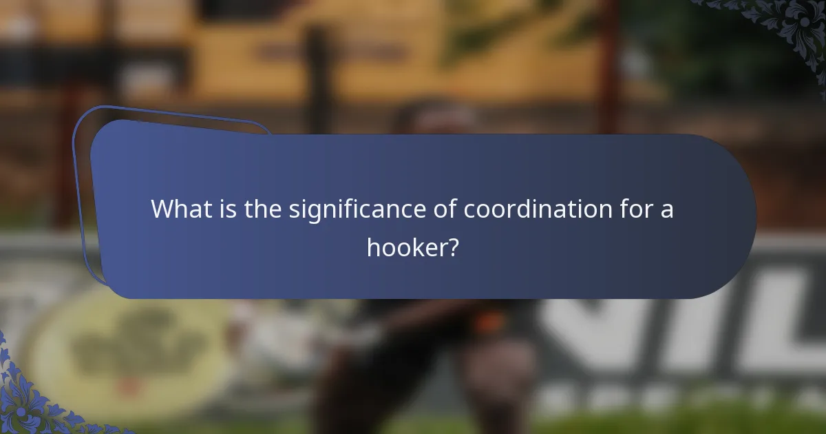 What is the significance of coordination for a hooker?
