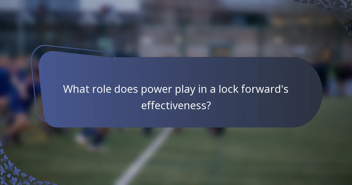 What role does power play in a lock forward's effectiveness?