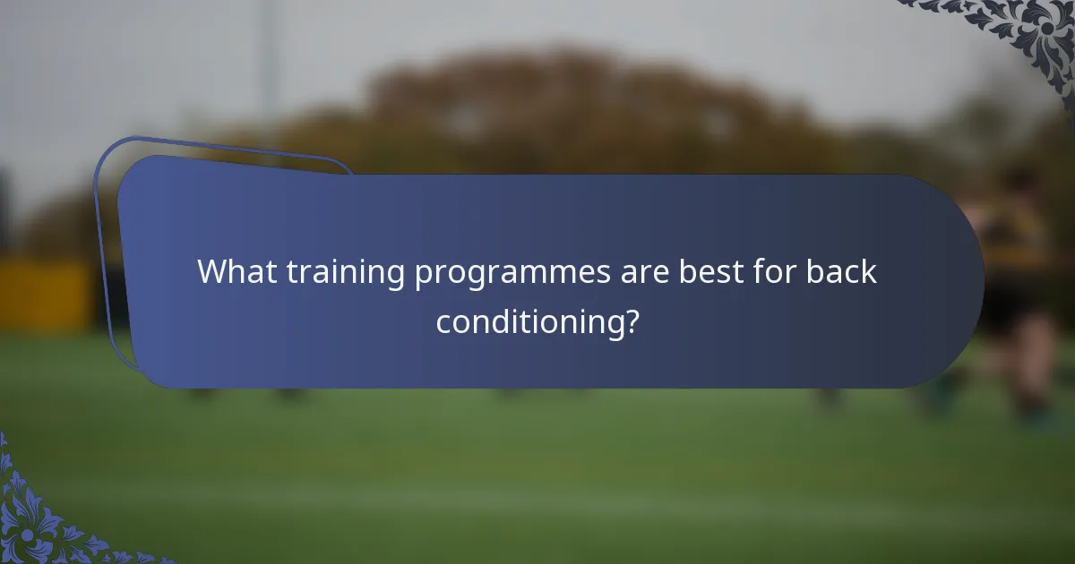 What training programmes are best for back conditioning?