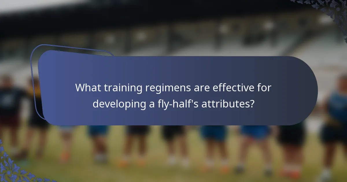 What training regimens are effective for developing a fly-half's attributes?
