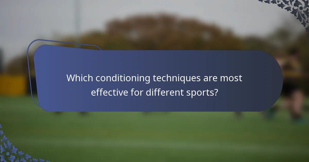 Which conditioning techniques are most effective for different sports?