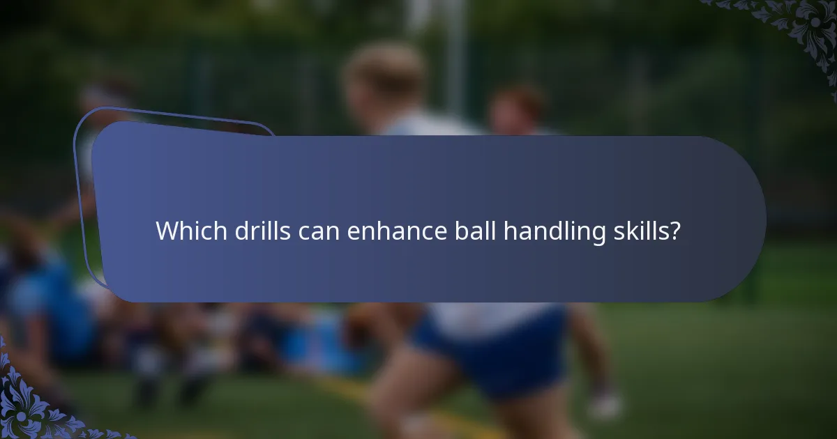 Which drills can enhance ball handling skills?
