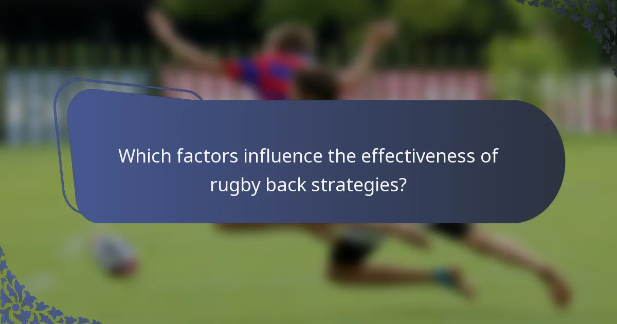 Which factors influence the effectiveness of rugby back strategies?