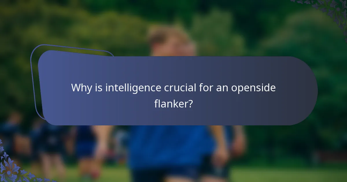 Why is intelligence crucial for an openside flanker?