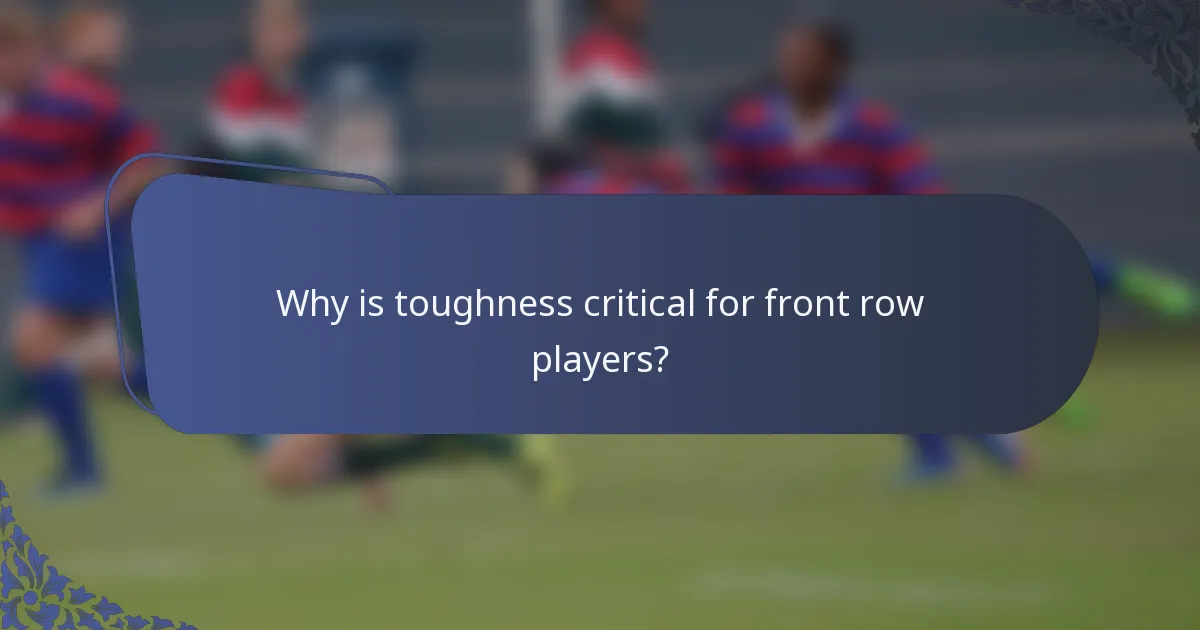 Why is toughness critical for front row players?